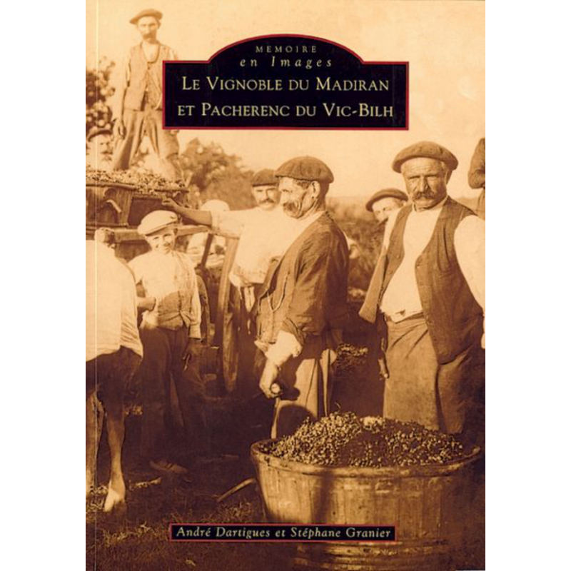 The Madiran and Pacherenc du Vic-Bilh Vineyard (French Edition) by André Dartigues, Stéphane Granier