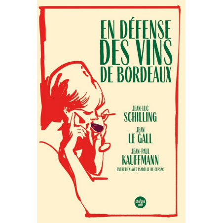 In Defense of Bordeaux Wines (French Edition) by Jean-Luc Schilling, Jean-Paul Kauffmann, Jean Le Gall