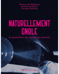 Naturally Gnôle (French Edition): The Great Book of Natural Spirits by T. M. Bullmann, L. de Sutter, L. Hellwig