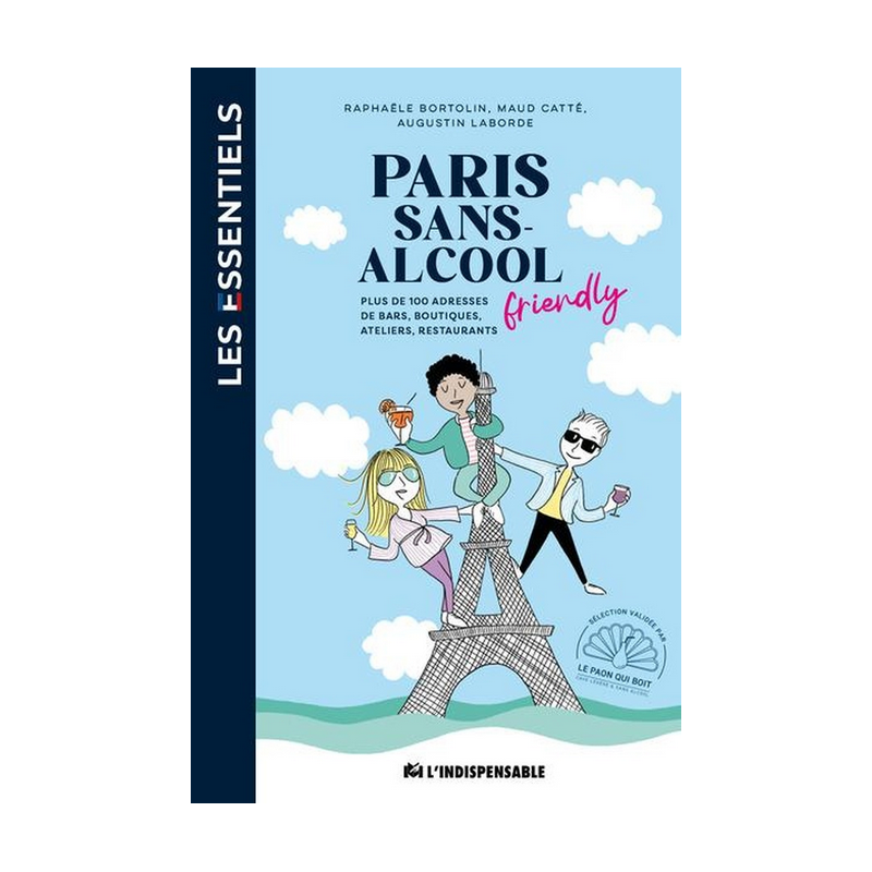 Paris Without Alcohol (French Edition): Guide to the Best Addresses by Raphaele Bortolin, Augustin Laborde & Maud Catté