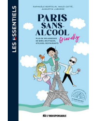 Paris Without Alcohol (French Edition): Guide to the Best Addresses by Raphaele Bortolin, Augustin Laborde & Maud Catté