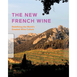 The New French Wine (English Edition): Redefining the World's Greatest Wine Culture by Jon Bonné