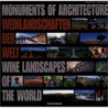 Monuments of Architecture. Weinlandschaften der Welt. Wine Landscapes of the World. Paysages du Vin