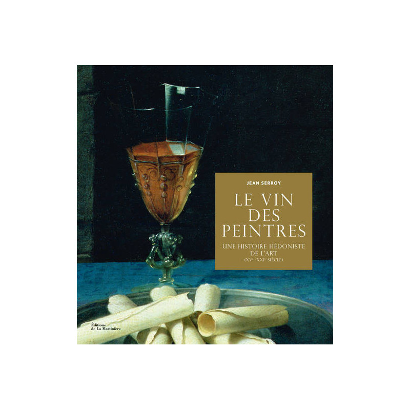 The Wine of Painters (French edition): A Hedonistic History of Art from the 15th to the 21st Century by Jean Serroy