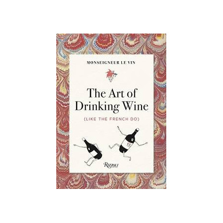 Monseigneur le Vin: The Art of Drinking Wine (Anglais)