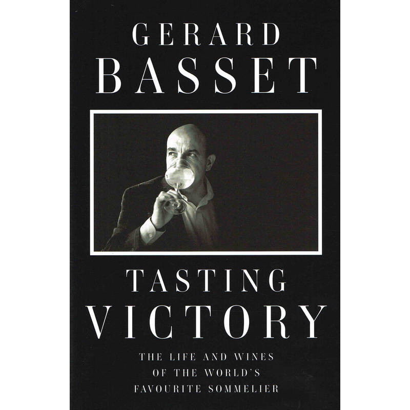 "Tasting Victory: The Life and Wines of the World's Favourite Sommelier" by Gerard Basset OBE