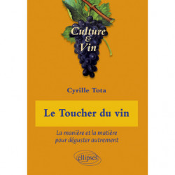 Le Toucher du vin : La manière et la matière pour déguster autrement  (French edition) by Cyrille Tota