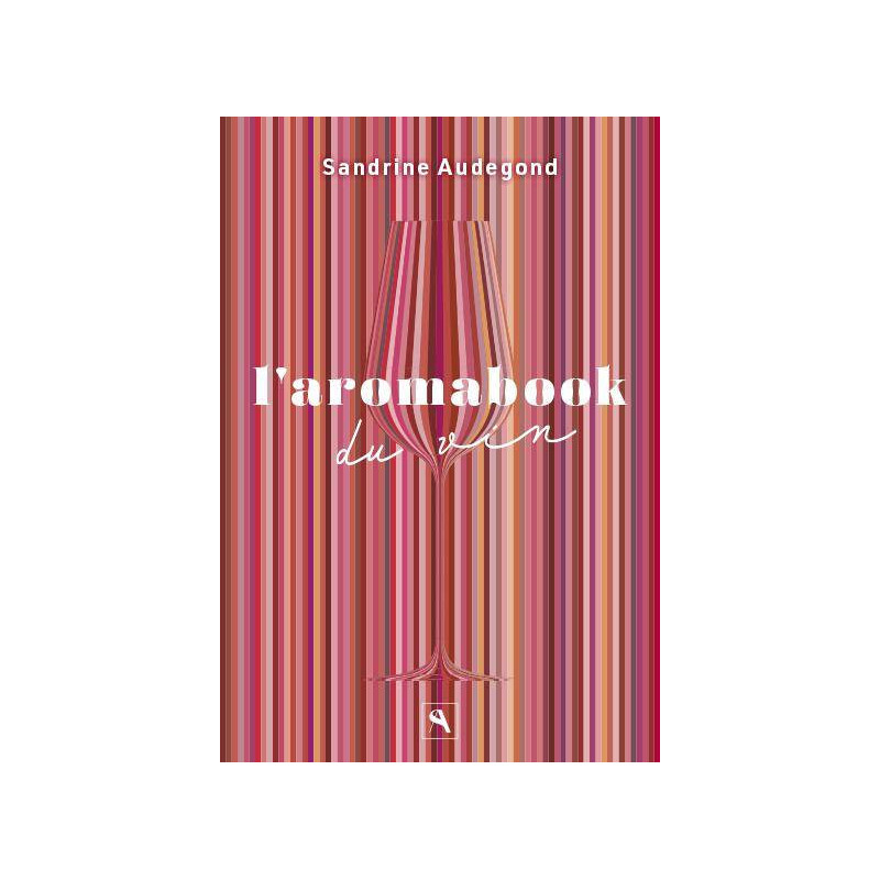 The Aromabook of Wine - Sandrine Audegond | Physis Sas
