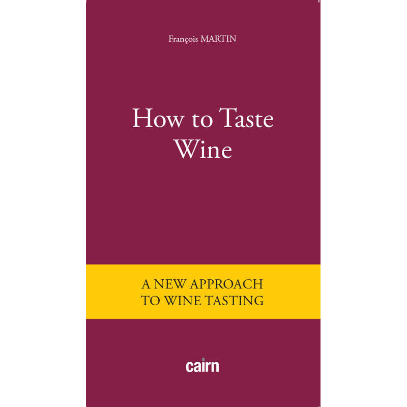 Comment goûter le vin, une nouvelle approche de la dégustation par François Martin

(Note: This is the translation of the title 