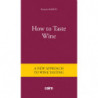 How to Taste Wine, a new approach to wine tasting by François Martin