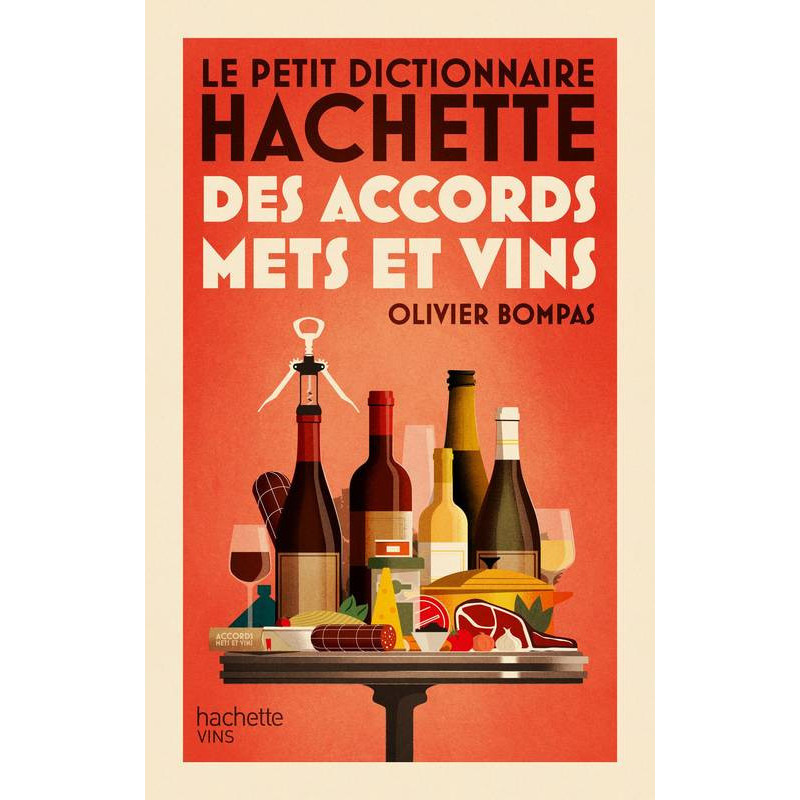 Le petit dictionnaire Hachette des accords mets et vins (French edition) by Olivier Bompas