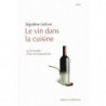 Wine in the Kitchen and 50 Recipes from Yesterday and Today by Ségolène Léfevre