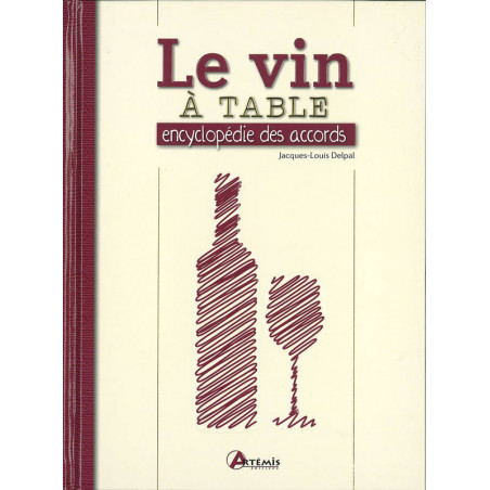 The Wine at the Table: Encyclopedia of Pairings (French Edition) by Jacques-Louis Delpal