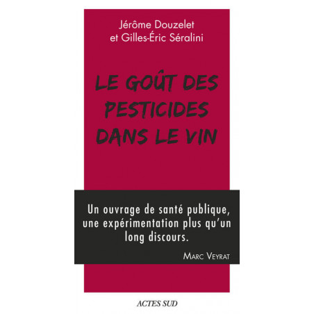 Le Goût des pesticides dans le vin: Avec un petit guide pour reconnaître les goûts des pesticides | Jérôme Douzelet