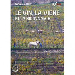 Le vin, la Vigne et la Biodynamie | Nicolas Joly