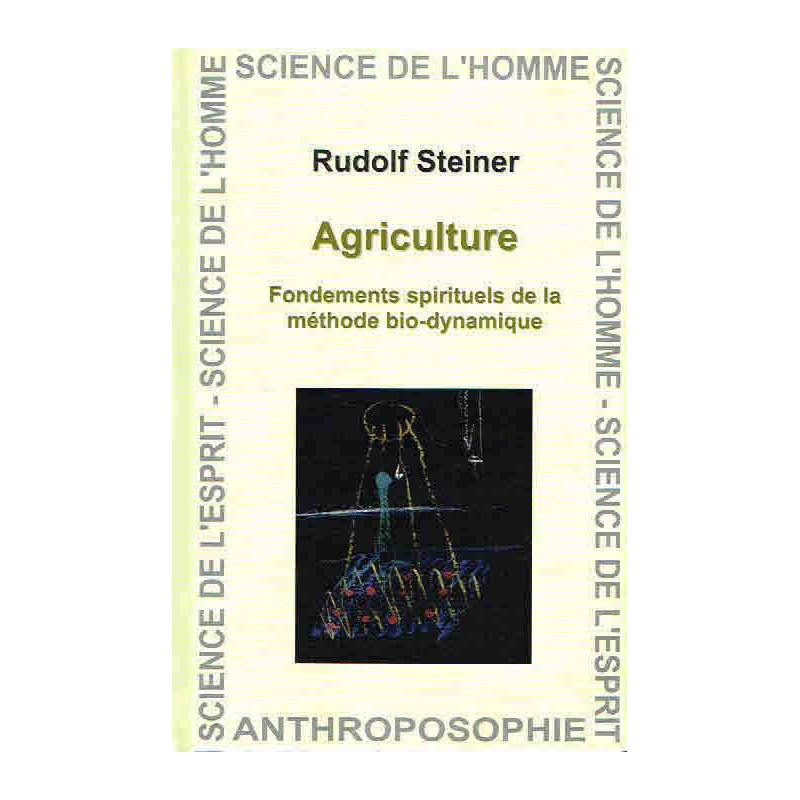 Agriculture : Fondements spirituels de la méthode bio-dynamique (French Edition) by Rudolf Steiner