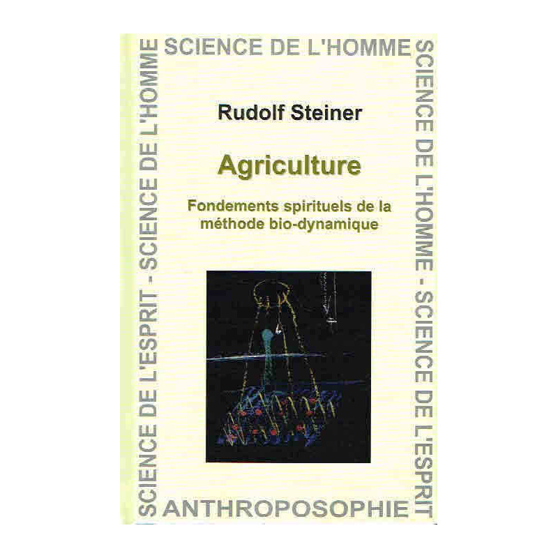 Agriculture : Fondements spirituels de la méthode bio-dynamique |Rudolf Steiner