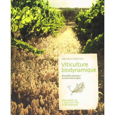 Biodynamic Viticulture: New Paths for Grape Cultivation | Jean-Michel Florin