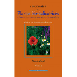 L'encyclopédie des plantes bio-indicatrices alimentaires et médicinales, Guide de diagnostics des sols 3ème éd, Volume 1|Ducerf