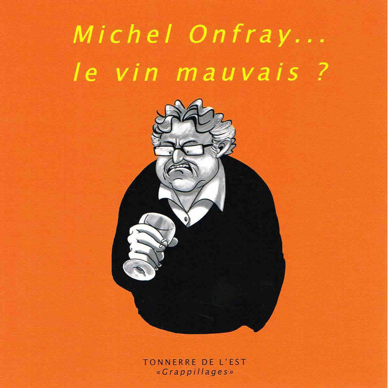 Michel Onfray... bad wine? | Michel Onfray