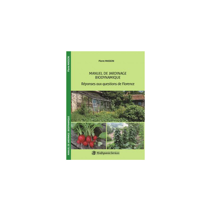 Manuel de jardinage biodynamique: Réponses aux questions de Florence | Pierre Masson