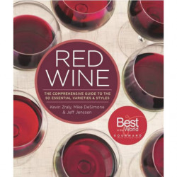 Red Wine: The Comprehensive Guide to the 50 Essential Varietals and Styles by Kevin Zraly, Mike DeSimone, Jeff Jenssen