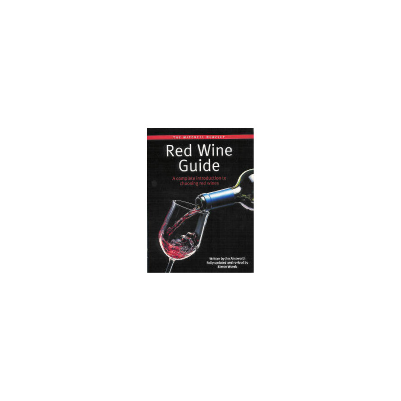 Red Wine Guide (English Edition): A Complete Introduction to Choosing Red Wines by Jim Ainsworth & Simon Woods