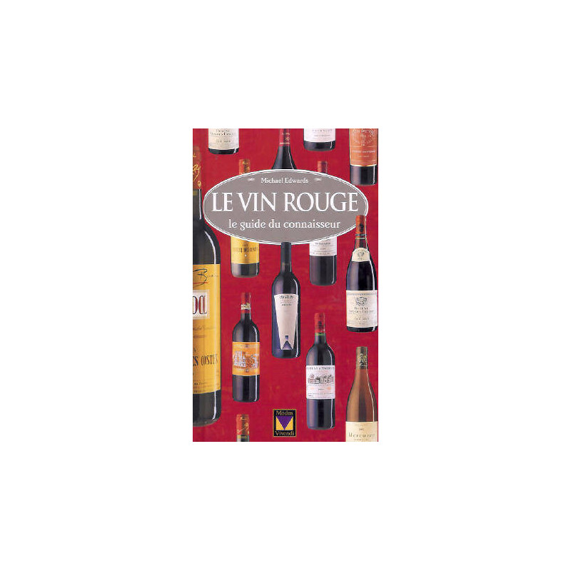 Le vin rouge, le guide du connaisseur de Michael Edwards (French edition)