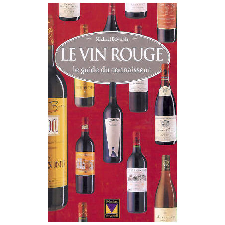 Le vin rouge, le guide du connaisseur de Michael Edwards (French edition)