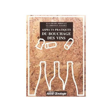 Aspects pratiques du bouchage des vins de Jean-Michel Riboulet & Christan Alegoet
