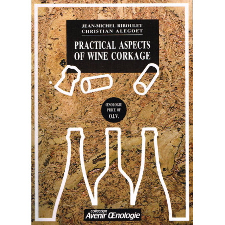 Practical aspects of wine corkage (English edition) by Christan Alegoet, Jean-Michel Riboulet | Oenoplurimédia