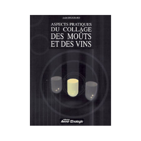 Aspects pratiques du collage des moûts et des vins | André Brugirard
