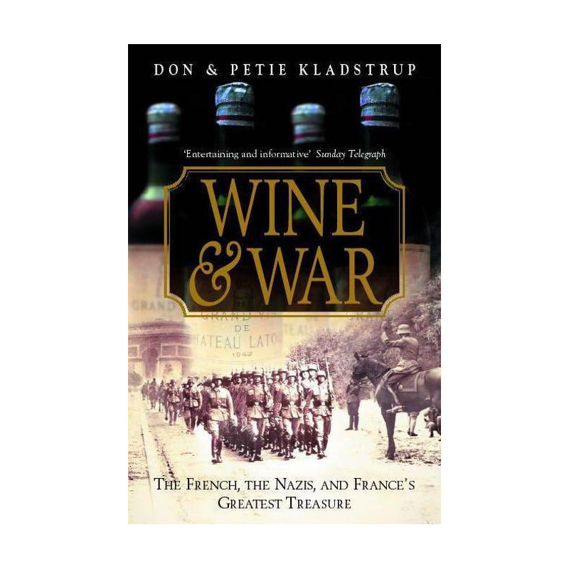 "Wine & War: The French, the Nazis, and France's Greatest Treasure" (English edition) by Don & Petie Kladstrup