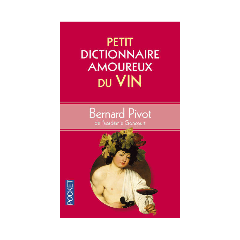 Petit dictionnaire amoureux du Vin