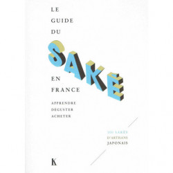 Le guide du Saké en France, apprendre, déguster, acheter