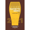 The Hachette Guide to Beers / 1,000 Beers, 300 Breweries, 150 Favorites: 2021