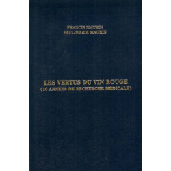 The Virtues of Red Wine (French Edition): 10 Years of Medical Research by Francis Maurin & Paul-Marie Maurin