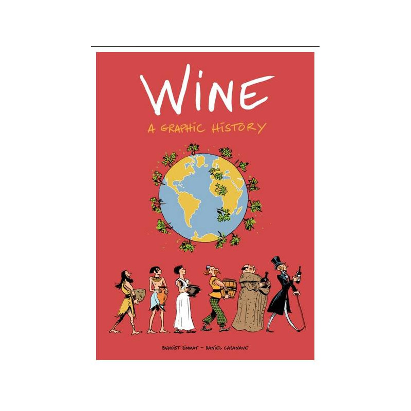 Wine, A Graphic History | Benoist Simmat, Daniel Casanave