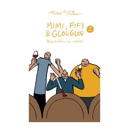 Mimi, Fifi & Glouglou, Volume 2 : Dégustateurs de combat (French Edition) by Michel Tolmer | Éditions de l'Épure