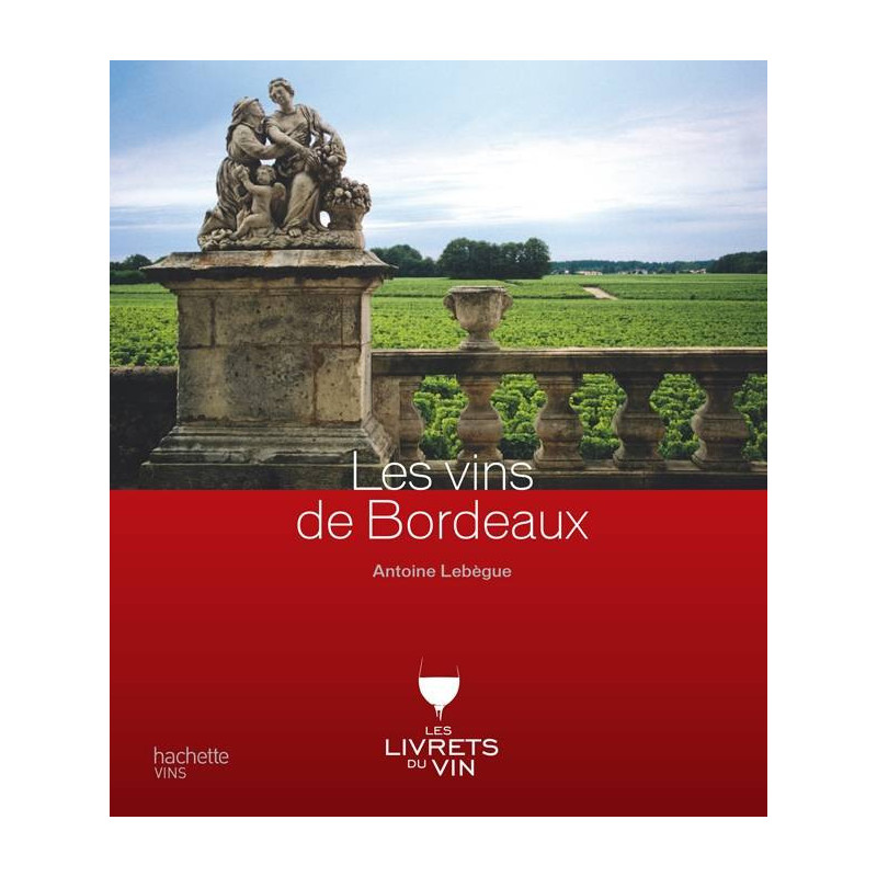 The Wines of Bordeaux | Antoine Lebegue