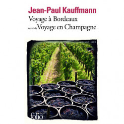 Voyage à Bordeaux 1989 suivi de Voyage en Champagne 1990 | Jean-Paul Kauffmann