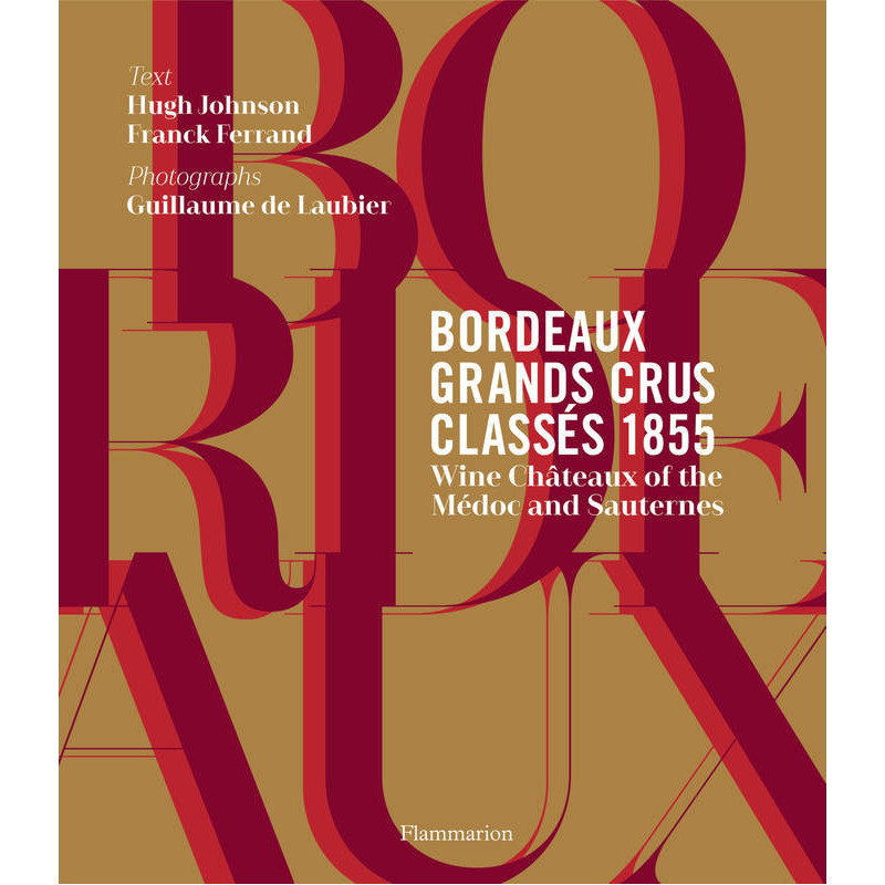 Bordeaux Grands Crus Classés 1855 (English edition): Wine Châteaux of the Médoc & Sauternes by Hugh Johnson & Franck Ferrand