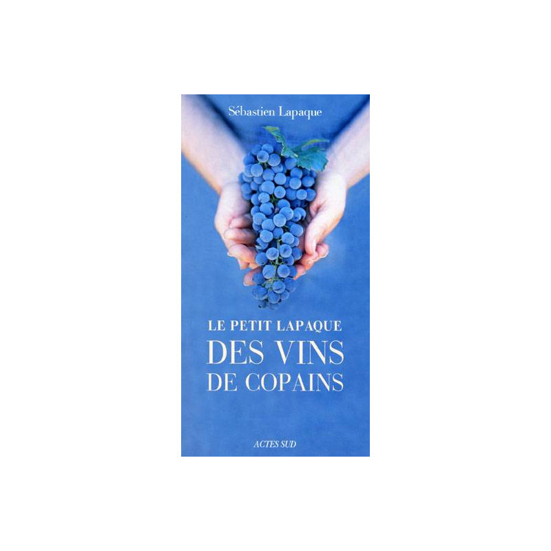 "The Little Lapaque of Wines for Friends (French edition) by Sébastien Lapaque"