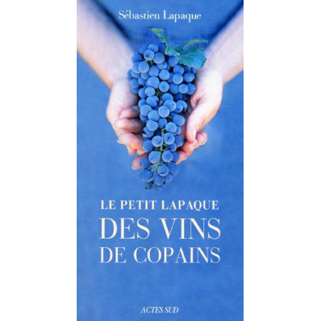 "The Little Lapaque of Wines for Friends (French edition) by Sébastien Lapaque"