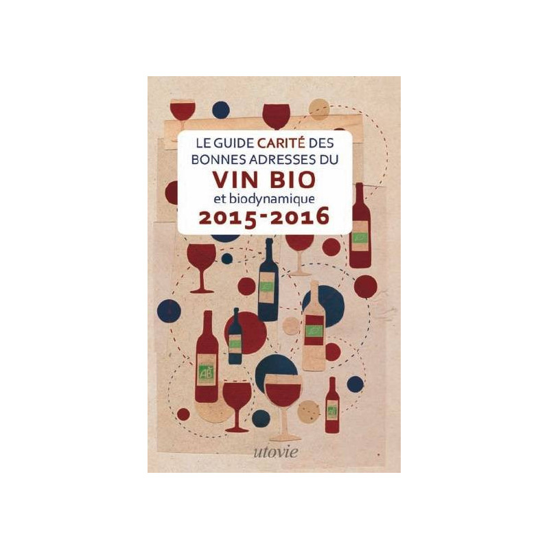 Le guide Carité des bonnes adresses du vin bio et biodynamique 2015-2016