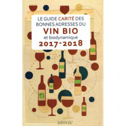 Guide to Good Addresses for Organic and Biodynamic Wine 2017-2018