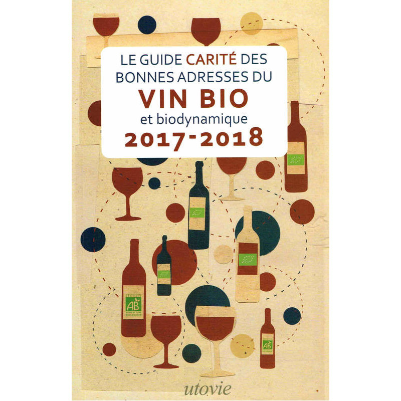 Guide Carité des bonnes adresses du vin bio et biodynamique 2017-2018