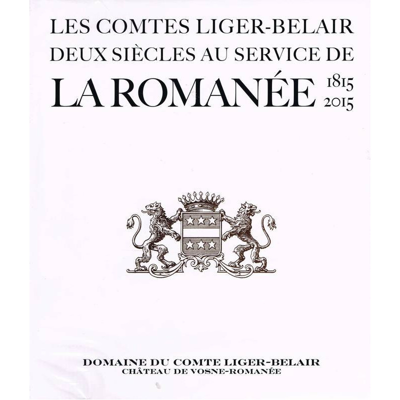 The Comtes Liger-Belair, Two Centuries of Service to La Romanée 1815-2015 (Bilingual French/English Edition)