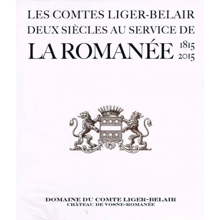 Les Comtes Liger-Belair, deux siècles au service de La Romanée (1815-2015)