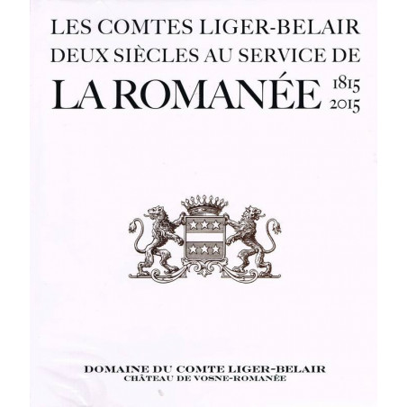 The Comtes Liger-Belair, Two Centuries of Service to La Romanée 1815-2015 (Bilingual French/English Edition)